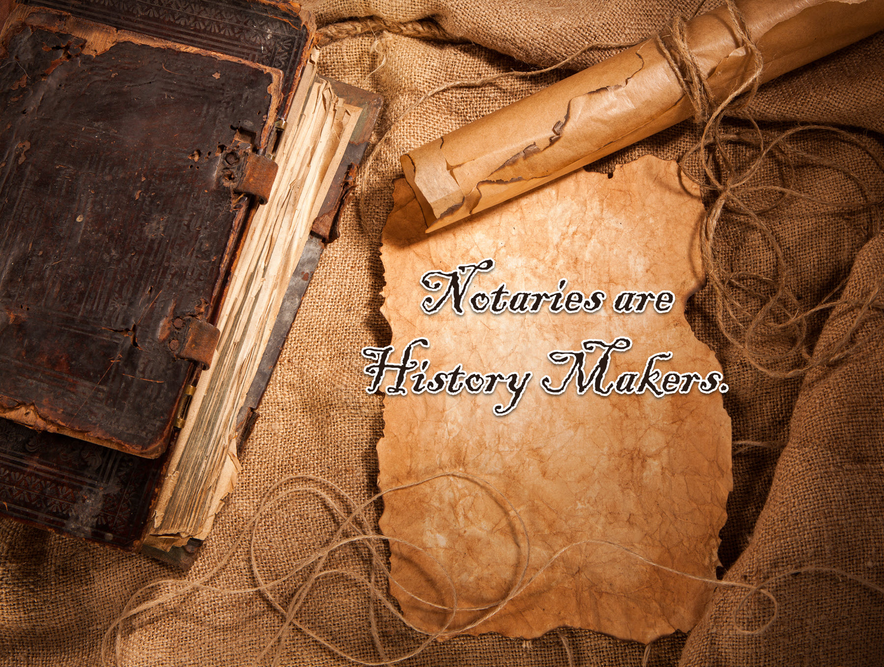 Notaries are History Makers.